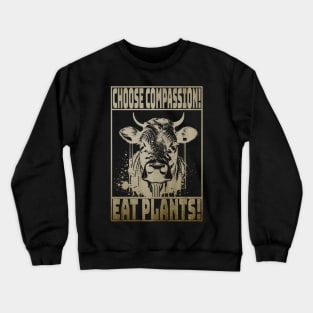 Choose Compassion - Eat Plants! Crewneck Sweatshirt